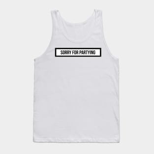 sorry for partying Tank Top